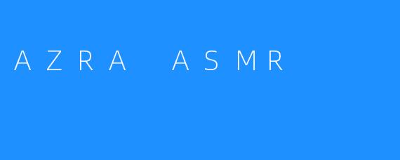 AZRA ASMR